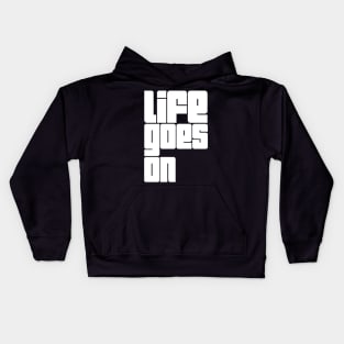 life goes on Kids Hoodie